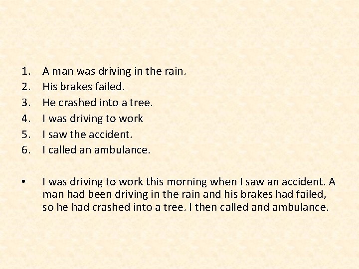 1. 2. 3. 4. 5. 6. A man was driving in the rain. His