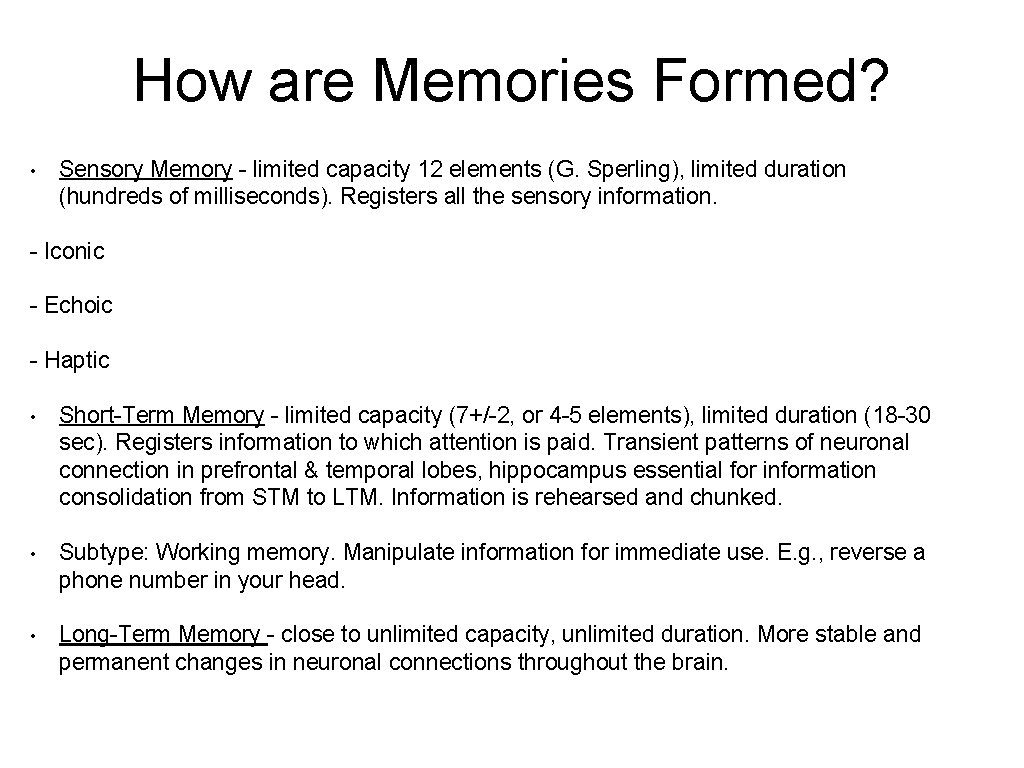 How are Memories Formed? • Sensory Memory - limited capacity 12 elements (G. Sperling),