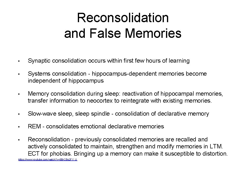 Reconsolidation and False Memories • Synaptic consolidation occurs within first few hours of learning