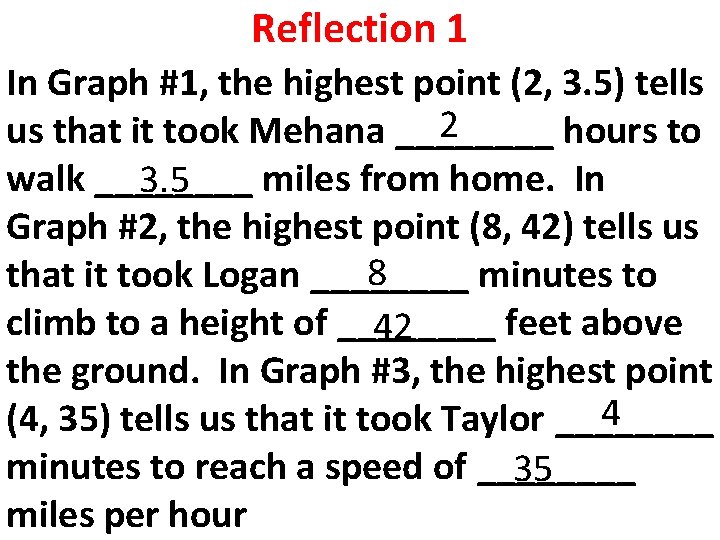 Reflection 1 In Graph #1, the highest point (2, 3. 5) tells 2 us