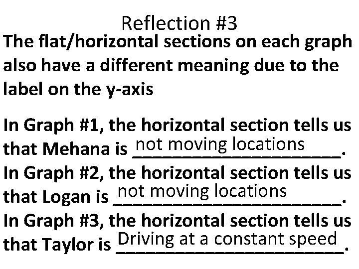 Reflection #3 The flat/horizontal sections on each graph also have a different meaning due
