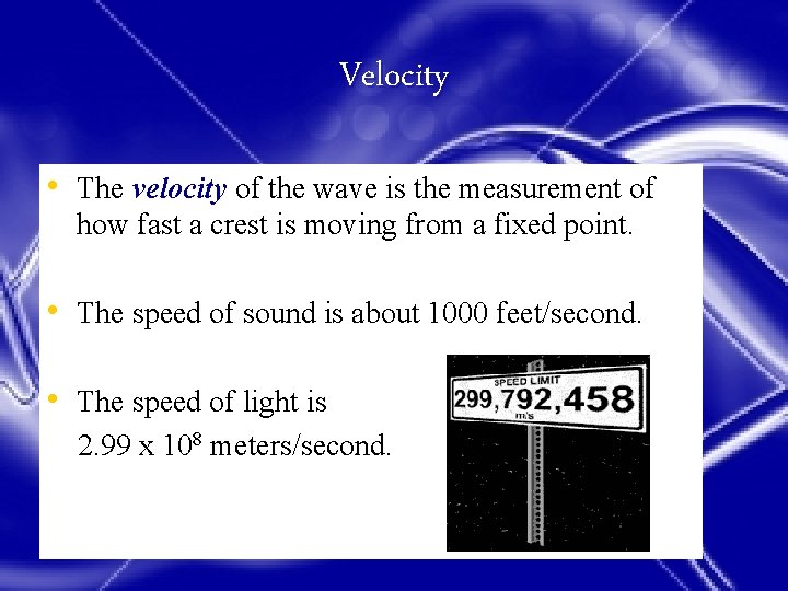Velocity • The velocity of the wave is the measurement of how fast a