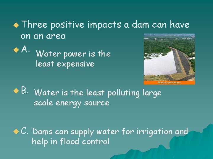 u Three positive impacts a dam can have on an area u A. Water