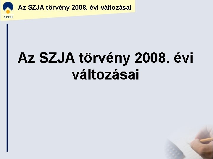 Az SZJA törvény 2008. évi változásai 