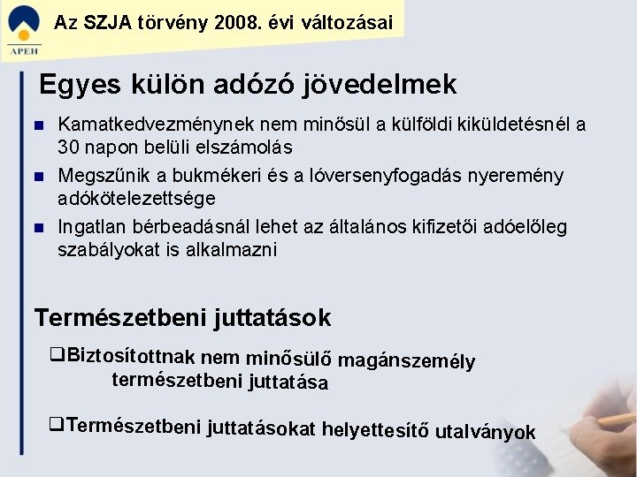 Az SZJA törvény 2008. évi változásai Egyes külön adózó jövedelmek n n n Kamatkedvezménynek