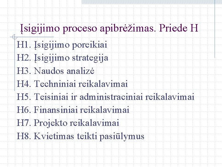 Įsigijimo proceso apibrėžimas. Priede H H 1. Įsigijimo poreikiai H 2. Įsigijimo strategija H