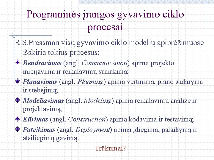 Programinės įrangos gyvavimo ciklo procesai R. S. Pressman visų gyvavimo ciklo modelių apibrėžimuose išskiria