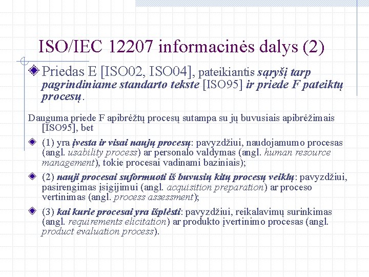 ISO/IEC 12207 informacinės dalys (2) Priedas E [ISO 02, ISO 04], pateikiantis sąryšį tarp