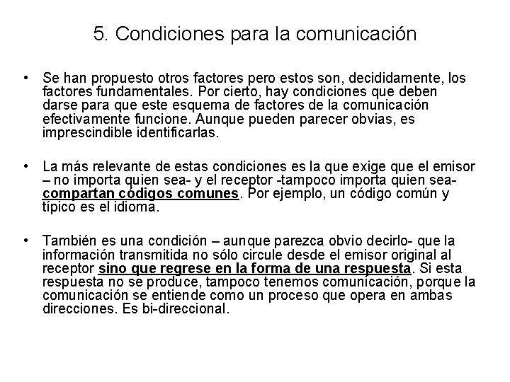 5. Condiciones para la comunicación • Se han propuesto otros factores pero estos son,