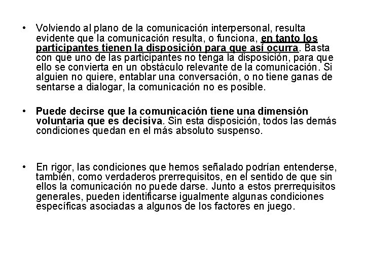  • Volviendo al plano de la comunicación interpersonal, resulta evidente que la comunicación