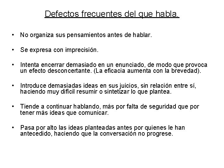 Defectos frecuentes del que habla. • No organiza sus pensamientos antes de hablar. •