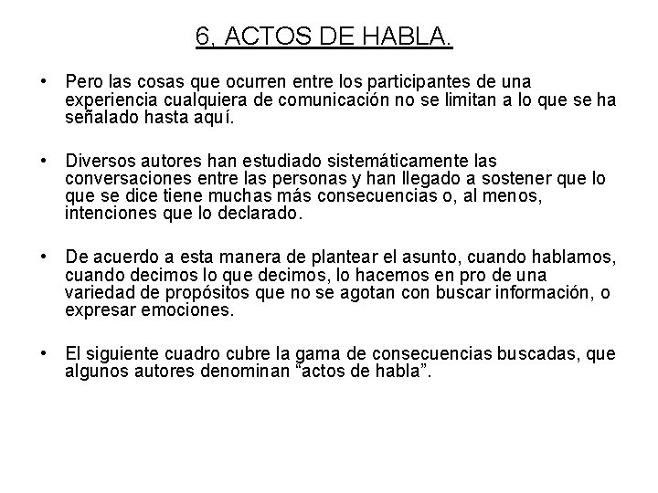 6, ACTOS DE HABLA. • Pero las cosas que ocurren entre los participantes de