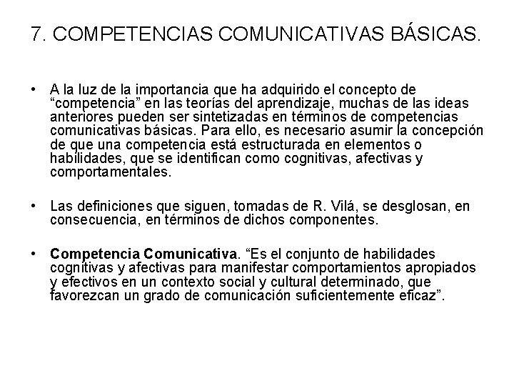 7. COMPETENCIAS COMUNICATIVAS BÁSICAS. • A la luz de la importancia que ha adquirido