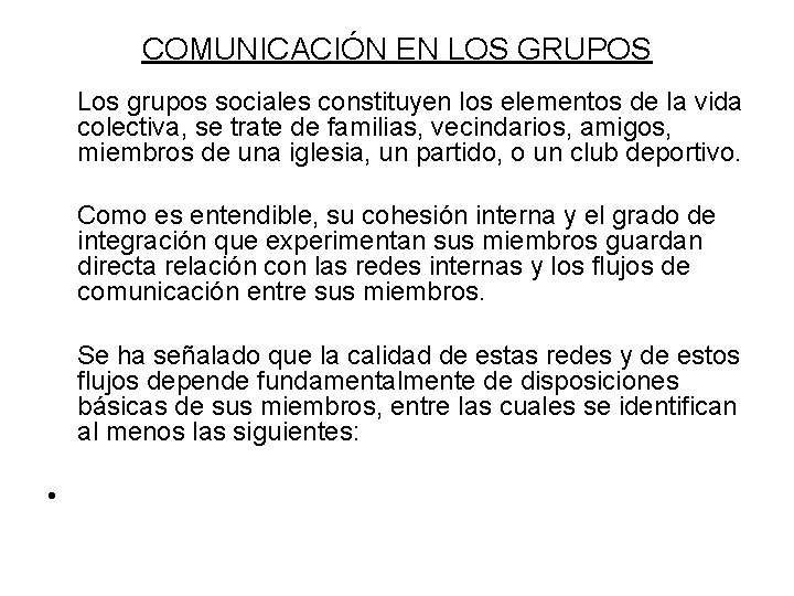 COMUNICACIÓN EN LOS GRUPOS Los grupos sociales constituyen los elementos de la vida colectiva,