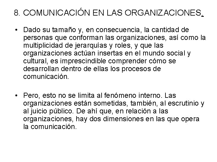 8. COMUNICACIÓN EN LAS ORGANIZACIONES. • Dado su tamaño y, en consecuencia, la cantidad