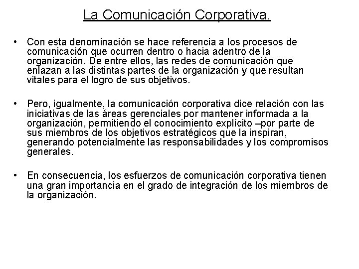 La Comunicación Corporativa. • Con esta denominación se hace referencia a los procesos de