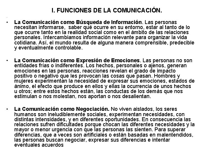 . I. FUNCIONES DE LA COMUNICACIÓN. • La Comunicación como Búsqueda de Información. Las