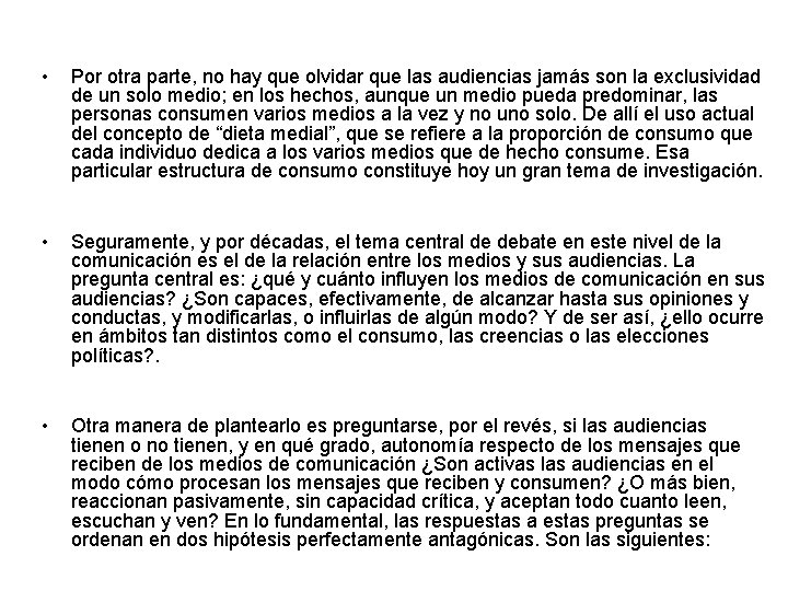  • Por otra parte, no hay que olvidar que las audiencias jamás son