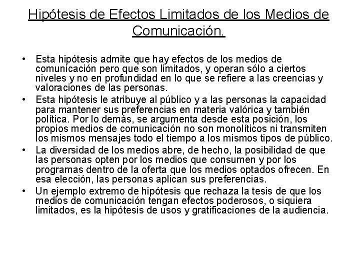 Hipótesis de Efectos Limitados de los Medios de Comunicación. • Esta hipótesis admite que