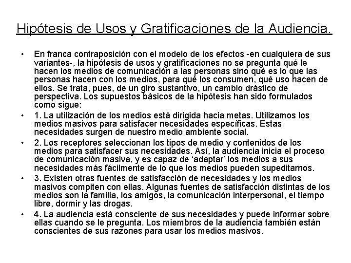 Hipótesis de Usos y Gratificaciones de la Audiencia. • • • En franca contraposición