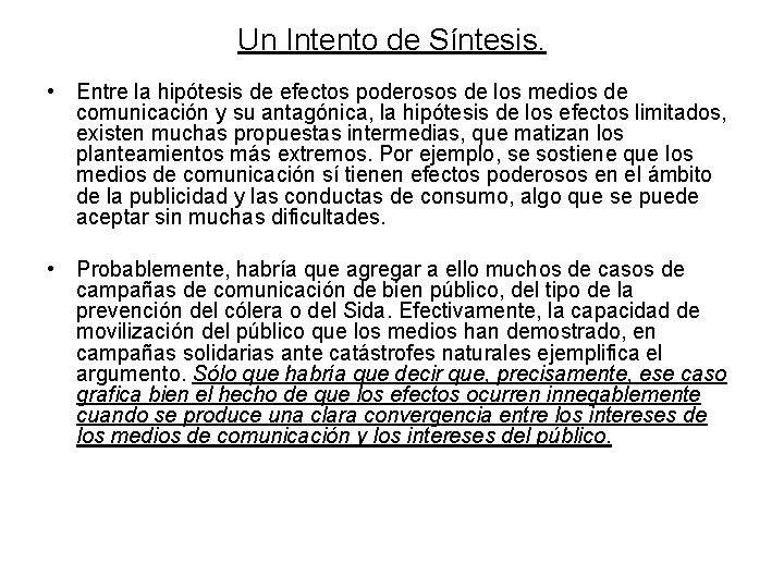 Un Intento de Síntesis. • Entre la hipótesis de efectos poderosos de los medios