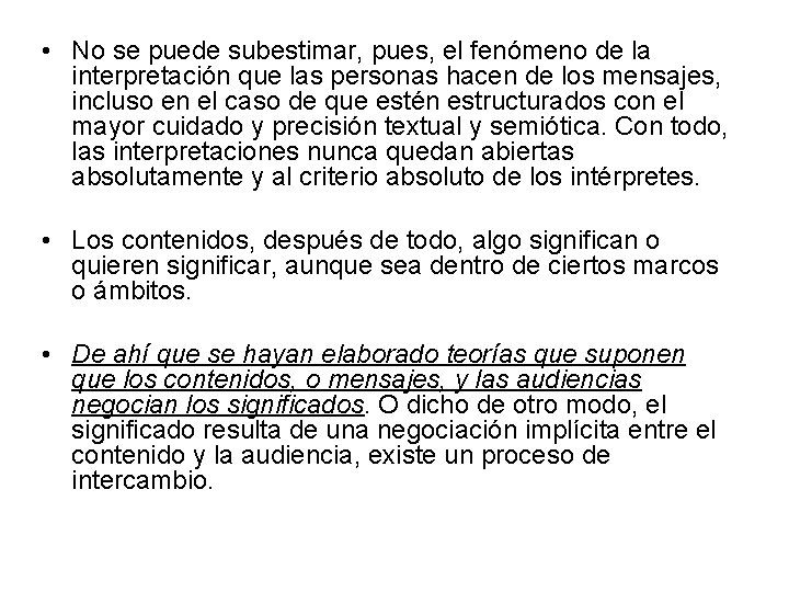  • No se puede subestimar, pues, el fenómeno de la interpretación que las