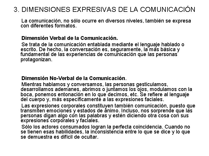 3. DIMENSIONES EXPRESIVAS DE LA COMUNICACIÓN La comunicación, no sólo ocurre en diversos niveles,