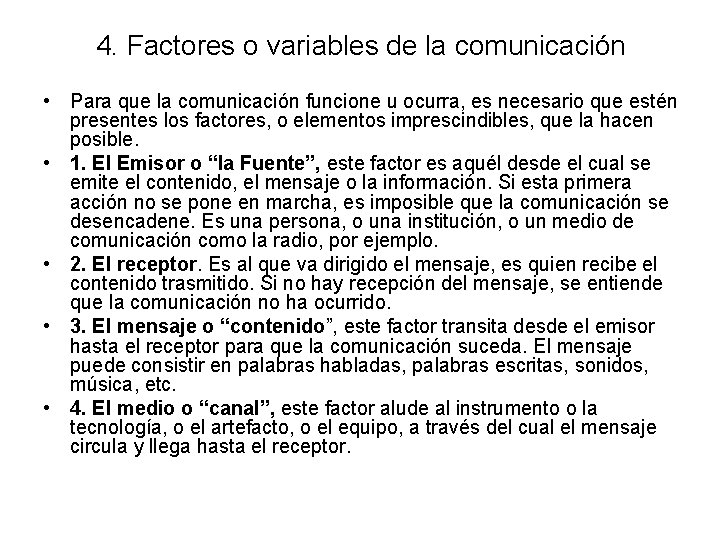 4. Factores o variables de la comunicación • Para que la comunicación funcione u