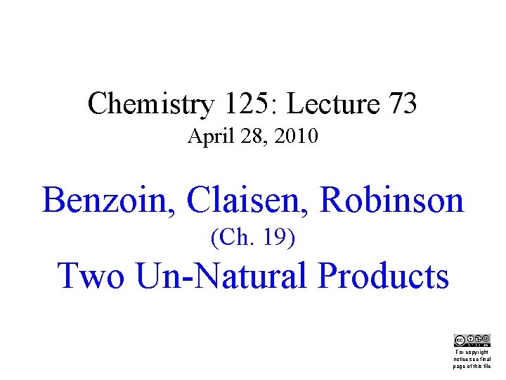 Chemistry 125: Lecture 73 April 28, 2010 Benzoin, Claisen, Robinson (Ch. 19) Two Un-Natural