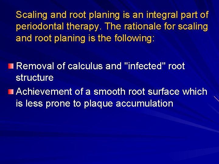 Scaling and root planing is an integral part of periodontal therapy. The rationale for Scaling and root planing is an integral part of periodontal therapy. The rationale for