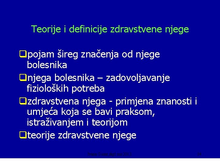 Teorije i definicije zdravstvene njege qpojam šireg značenja od njege bolesnika qnjega bolesnika –