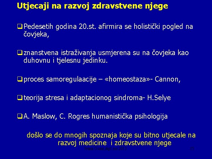 Utjecaji na razvoj zdravstvene njege q. Pedesetih godina 20. st. afirmira se holistički pogled