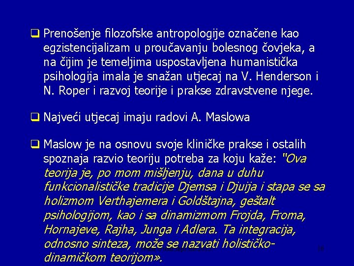 q Prenošenje filozofske antropologije označene kao egzistencijalizam u proučavanju bolesnog čovjeka, a na čijim