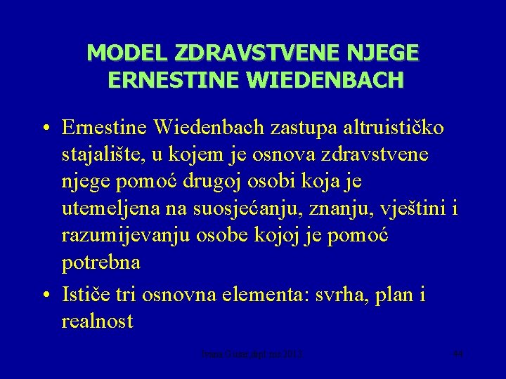 MODEL ZDRAVSTVENE NJEGE ERNESTINE WIEDENBACH • Ernestine Wiedenbach zastupa altruističko stajalište, u kojem je