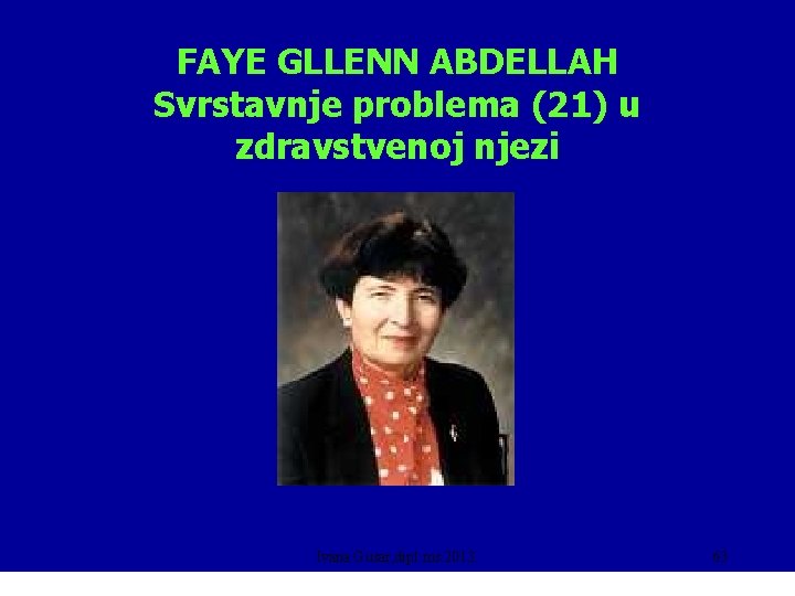 FAYE GLLENN ABDELLAH Svrstavnje problema (21) u zdravstvenoj njezi Ivana Gusar, dipl. ms. 2013.