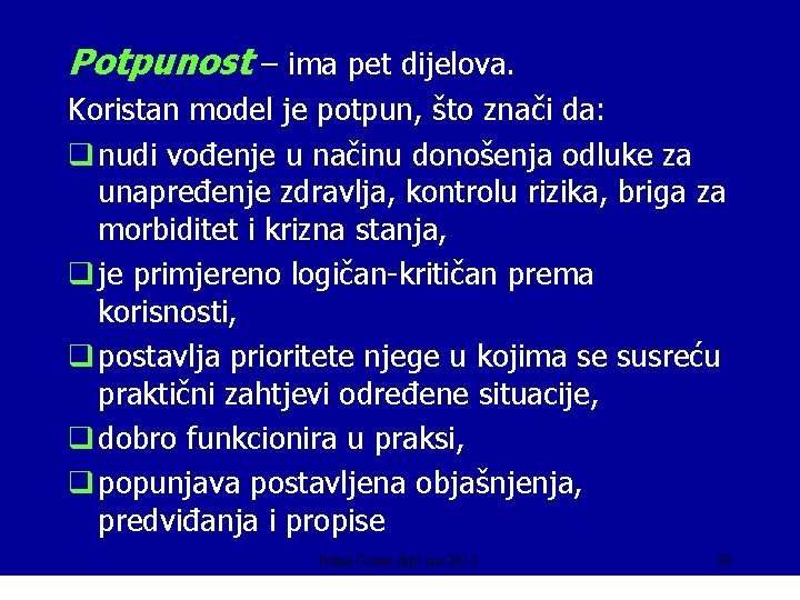 Potpunost – ima pet dijelova. Koristan model je potpun, što znači da: q nudi