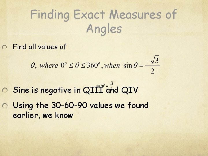 Finding Exact Measures of Angles Find all values of Sine is negative in QIII