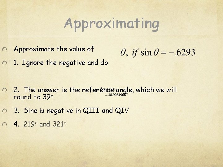 Approximating Approximate the value of 1. Ignore the negative and do 2. The answer