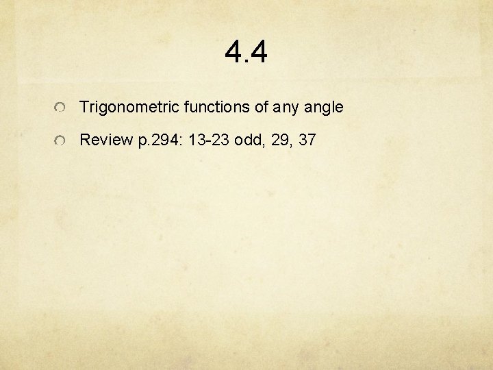 4. 4 Trigonometric functions of any angle Review p. 294: 13 -23 odd, 29,