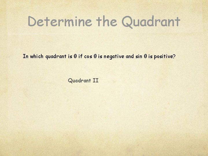 Determine the Quadrant In which quadrant is θ if cos θ is negative and