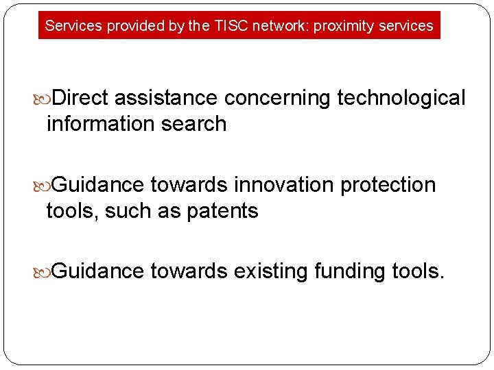 Services provided by the TISC network: proximity services Direct assistance concerning technological information search