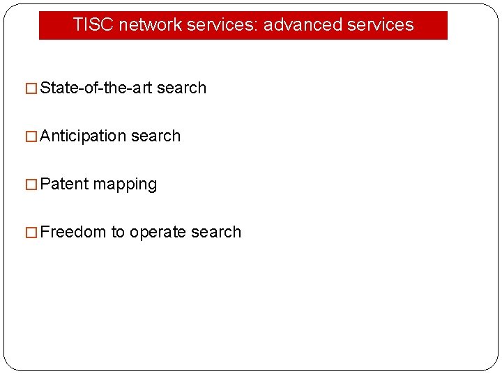 TISC network services: advanced services � State-of-the-art search � Anticipation search � Patent mapping