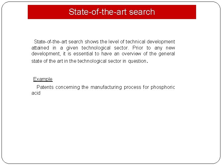 State-of-the-art search shows the level of technical development attained in a given technological sector.
