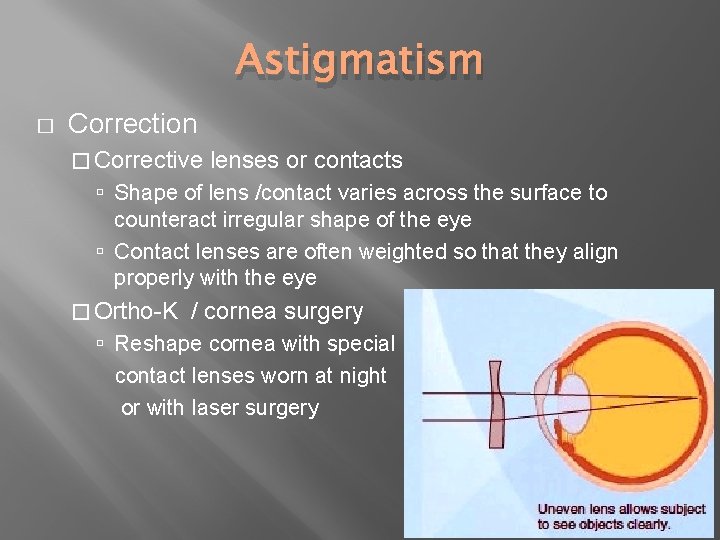 Astigmatism � Correction � Corrective lenses or contacts Shape of lens /contact varies across