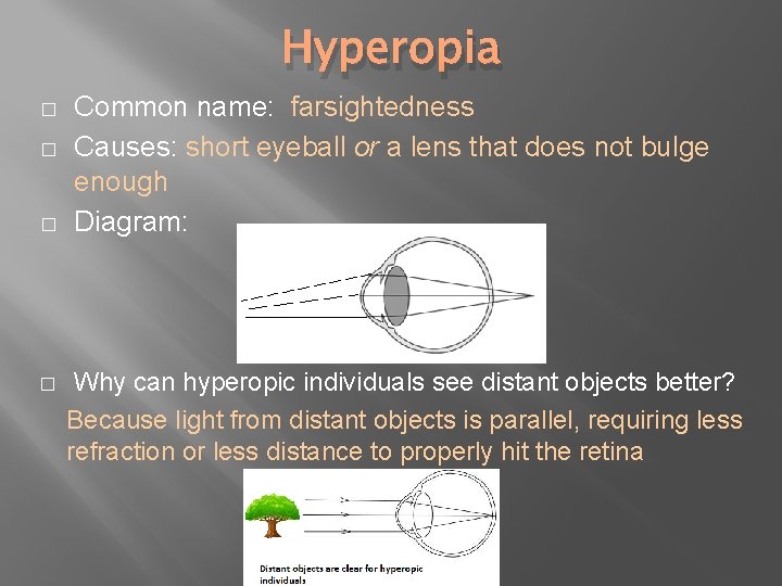 Hyperopia � � Common name: farsightedness Causes: short eyeball or a lens that does