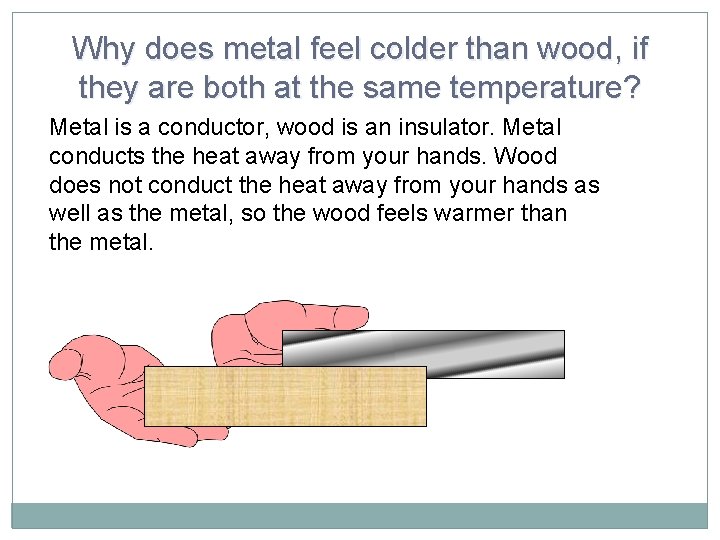 Why does metal feel colder than wood, if they are both at the same