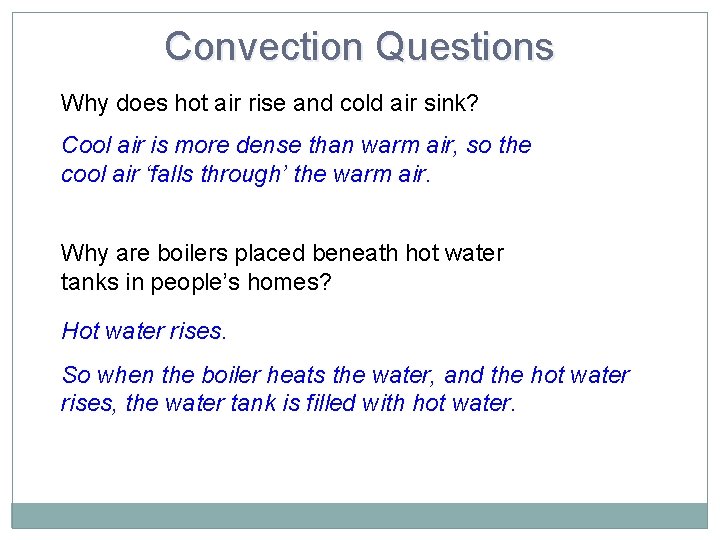 Convection Questions Why does hot air rise and cold air sink? Cool air is