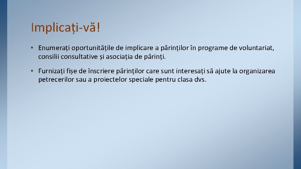 Implicați-vă! • Enumerați oportunitățile de implicare a părinților în programe de voluntariat, consilii consultative