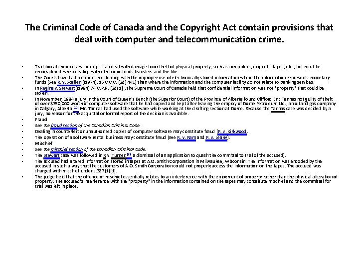 The Criminal Code of Canada and the Copyright Act contain provisions that deal with