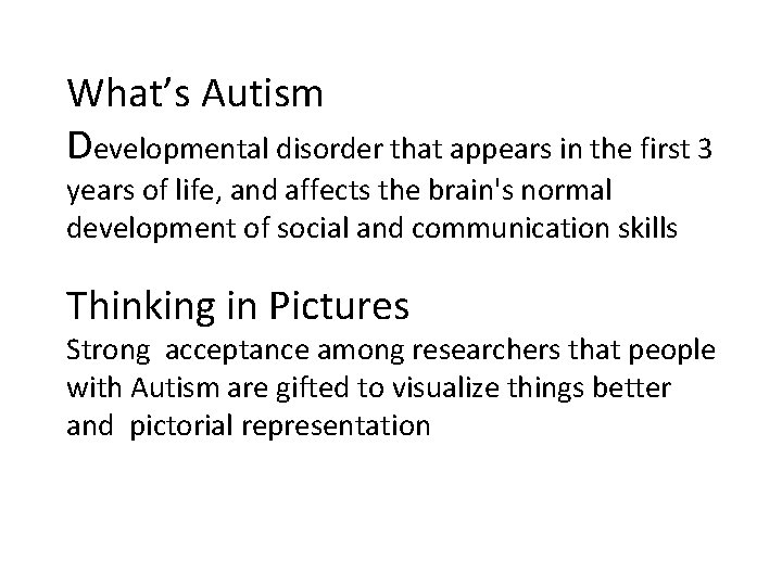 What’s Autism Developmental disorder that appears in the first 3 years of life, and